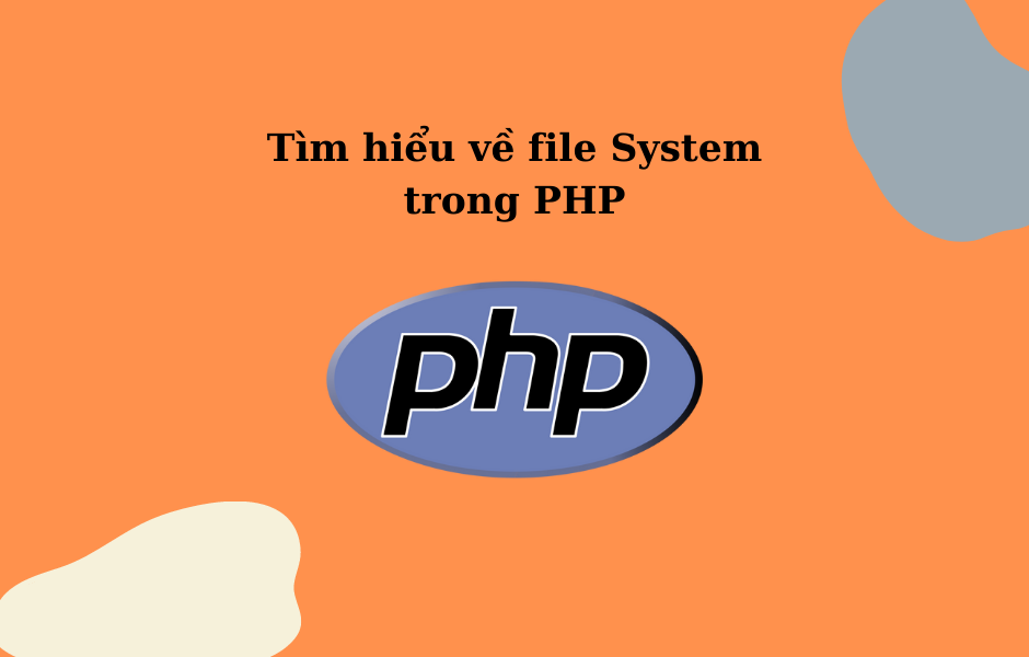 File system trong PHP - Tìm hiểu về File và hệ thống file trong PHP