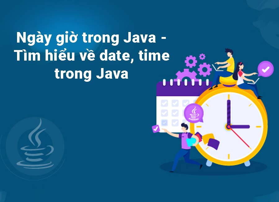 Tìm hiểu cách tạo ngày giờ trong Java - Viện công nghệ thông ...