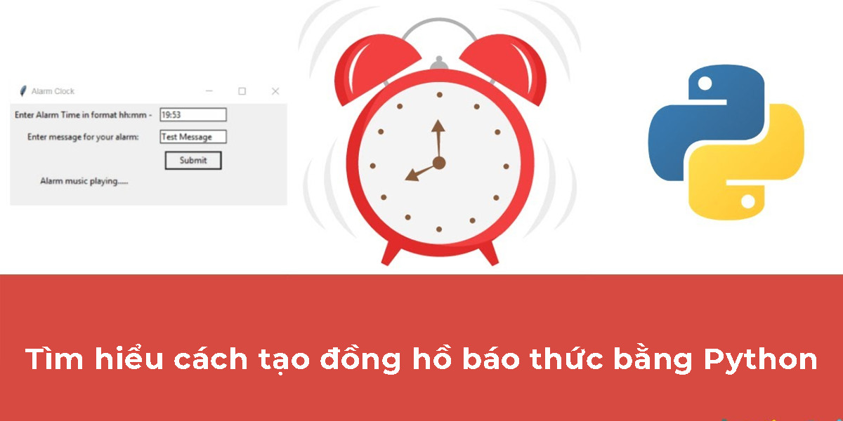 Hướng dẫn các bước tạo đồng hồ báo thức bằng ngôn ngữ Python