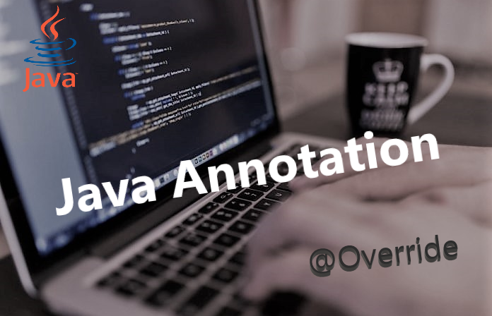 Annotation trong Java - Nằm lòng cách sử dụng Annotation