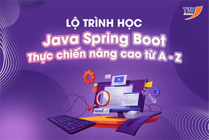 Lộ Trình Học Java Spring Boot Thực Chiến Nâng Cao Từ A-Z
